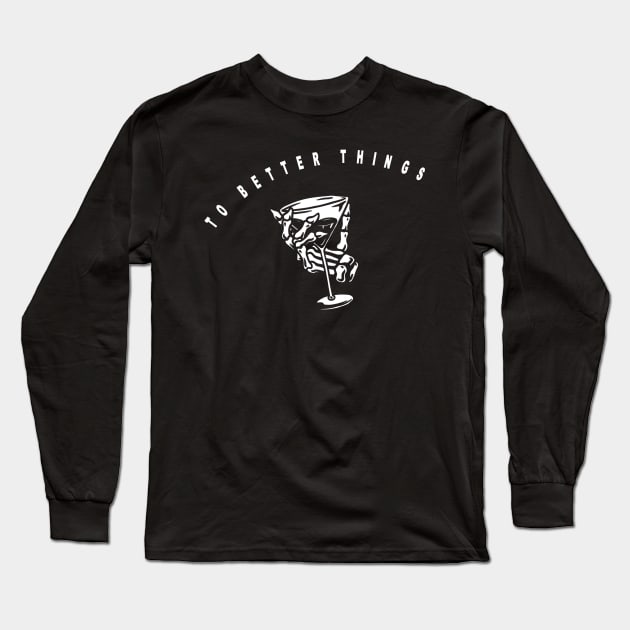 To better things, skeleton holding cocktail Long Sleeve T-Shirt by thecolddots